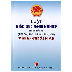 Luật Giáo Dục Nghề Nghiệp (Hiện Hành) (Sửa Đổi, Bổ Sung Năm 2015, 2017) Và Văn Bản Hướng