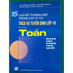 15 chủ đề thường gặp trong các kì thi thcs và tuyển sinh lớp 10