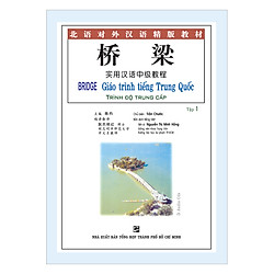 Bridge – Giáo Trình Tiếng Trung Quốc – Trình Độ Trung Cấp (Kèm 3 Audio CDS