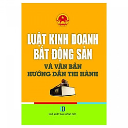 Luật Kinh Doanh Bất Động Sản Và Văn Bản Hướng Dẫn Thi Hành