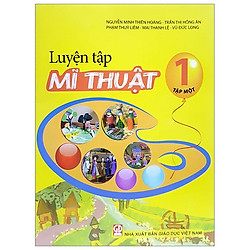 Luyện Tập Mĩ Thuật 1 – Tập 1