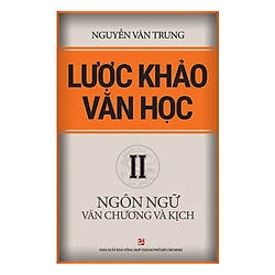 Lược Khảo Văn Học II – Ngôn Ngữ Văn Chương Và Kịch