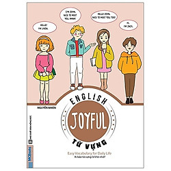 Joyful English – Easy Conversation For Daily Life (Ai Bảo Từ Vựng Là Khó Nhớ) (Tặng Kèm C