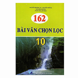 162 Bài Văn Chọn Lọc Lớp 10