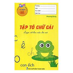 Tủ Sách Bé Chuẩn Bị Vào Lớp Một – Tập Tô Chữ Cái – Luyện Viết Theo Mẫu Chữ Mới