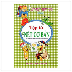 Lớp Một Thật Vui! – Tập Tô: Nét Cơ Bản (Tái Bản 2017)