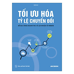 Tối Ưu Hóa Tỷ Lệ Chuyển Đổi – Để Gia Tăng Doanh Thu Và Lợi Nhuận Từ Website