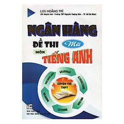 Ngân Hàng Đề Thi Mới Môn Tiếng Anh (Luyện Thi THPT)