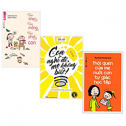 Combo Cách Khen, Cách Mắng, Cách Phạt Con + Con Nghĩ Đi, Mẹ Không Biết + Thói Quen Của Mẹ