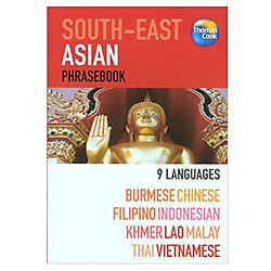 South-East Asian Phrasebook – 9 Languages: Burmese, Chinese, Filipino, Indonesian, Khmer, Lao, Malay, Thai, Vietnamese