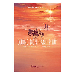 Đường Biên Hạnh Phúc – 154 Ngày Đạp Xe Xuyên Đông Nam Á