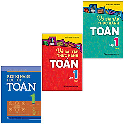Combo 3 Cuốn Rèn Kĩ Năng Học Tốt Toán 1 + Vở Bài Tập Thực Hành Toán Lớp 1 (Tập 1 + Tập 2)