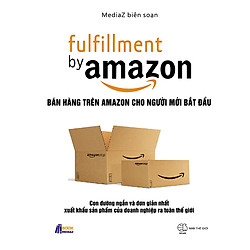 Fulfillment By Amazon – Bán Hàng Trên Amazon Cho Người Mới Bắt Đầu (Sách Màu)