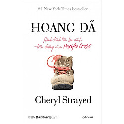 Hoang Dã – Hành Trình Tìm Lại Mình Trên Đường Mòn Pacific Crest