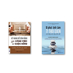 Combo Kỹ năng để cân bằng giữa công việc và cuộc sống + 10 phút tĩnh tâm – 71 thói quen c
