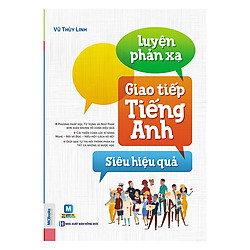 Luyện Phản Xạ Giao Tiếp Tiếng Anh Siêu Hiệu Quả