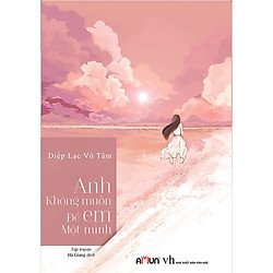 Anh không muốn để em một mình Tái bản 2019