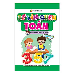 Bé Làm Quen Toán (Dành Cho Bé 5 – 6 Tuổi)