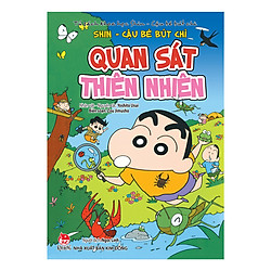 Tủ Sách Khoa Học – Shin Cậu Bé Bút Chì: Quan Sát Thiên Nhiên (Tái Bản 2019)