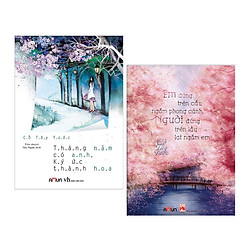 Combo Truyện Ngôn Tình:  Em Đứng Trên Cầu Ngắm Phong Cảnh, Người Đứng Dưới Lầu Lại Ngắm E