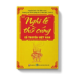 Nghi Lễ Thờ Cúng Cổ Truyền Của Người Việt (Tái Bản)