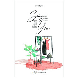 Sống Cho Đáng Sống Yêu Cho Đáng Yêu – Tặng Kèm 3 Postcard (Số Lượng Có Hạn)