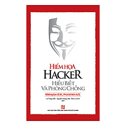 Hiểm Họa Hacker – Hiểu Biết Và Phòng Chống (Tái Bản)