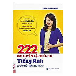 222 Bài Luyện Tập Điền Từ Tiếng Anh (Bộ Sách Cô Mai Phương) (Tặng kèm Bookmark PL)
