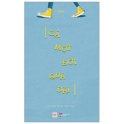 Cả Một Đời Quá Dài – Cớ Sao Phải Tạm Bợ