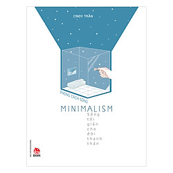 Phong Cách Sống – Minimalism – Sống Tối Giản Cho Đời Thanh Thản