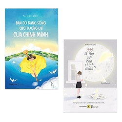 Combo Sách Tư Duy Kỹ Năng Sống Hay : Bạn Có Đang Sống Cho Tương Lai Của Chính Mình + 999