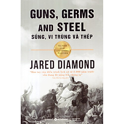 Súng, Vi Trùng Và Thép – Guns, Germs And Steel (Tái Bản 2018) ( tặng kèm bookmark tuyệt đ
