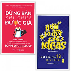 Combo Sách Hay Cho Các Chủ Doanh Nghiệp : Đừng Bán Khi Chưa Được Giá + How To Get Ideas –