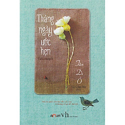 Một câu chuyện với kết thúc tươi vui của Tác giả nổi tiếng Tân Di Ổ: Tháng Ngày Ước Hẹn</