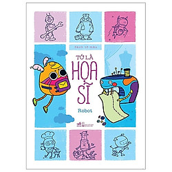Tớ Là Hoạ Sĩ – Robot