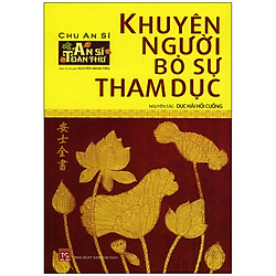 Khuyên Người Bỏ Sự Tham Dục (Tái Bản 2020)