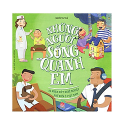 Những Người Sống Quanh Em – Bé Nhận Biết Nghề Nghiệp Phổ Biến Ở Việt Nam (Tập 1)