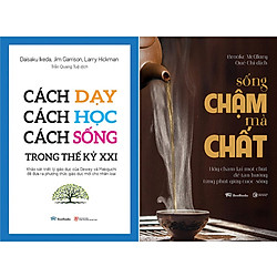 Combo Sách Cách Dạy, Cách Học, Cách Sống Trong Thế Kỷ XXI + Sống Chậm Mà Chất – Hãy Chậm