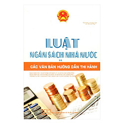 Luật Ngân Sách Nhà Nước Và Các Văn Bản Hướng Dẫn Thi Hành