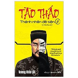 Tào Tháo – Thánh Nhân Đê Tiện (Tập 6) – Tặng Kèm Sổ Tay