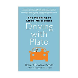 Driving with Plato: The Meaning of Life’s Milestones