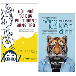 Combo Sách Tư Duy Kỹ Năng Sống Hay : Đốt Phá Tư Duy Phi Thường Sáng Tạo + Không Phải Chưa