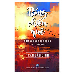 Bóng Chiều Quê – Nam Bộ Tục Hay Nếp Cũ