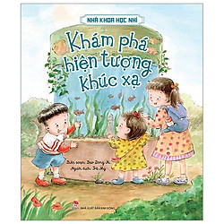 Nhà Khoa Học Nhí – Khám Phá Hiện Tượng Khúc Xạ (Tái Bản 2019)