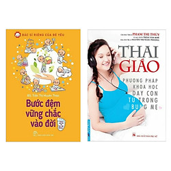 Combo Sách Thai Gíao Và Nuôi Dạy Con: Bước Đệm Vững Chắc Vào Đời + Thai Giáo – Phương Phá