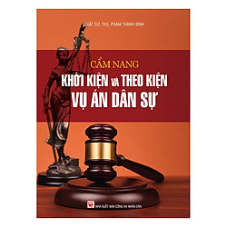 Cẩm Nang Khởi Kiện Và Theo Kiện Vụ Án Dân Sự