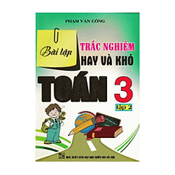 Bài Tập Trắc Nghiệm Hay Và Khó Toán 3 (tập 2)