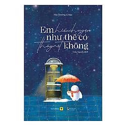 Em Hiểu Chuyện Như Thế Có Thấy Mệt Không