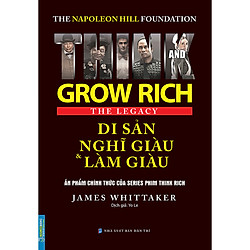 The Napoleon Hill Foundation Grow Rich The Legacy – Di Sản Nghĩ Giàu Và Làm Giàu