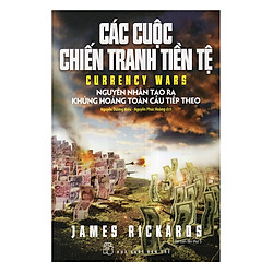 Các Cuộc Chiến Tranh Tiền Tệ (Tái Bản)